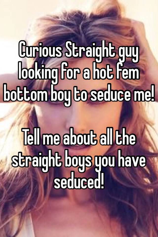 How To Seduce A Straight Boy